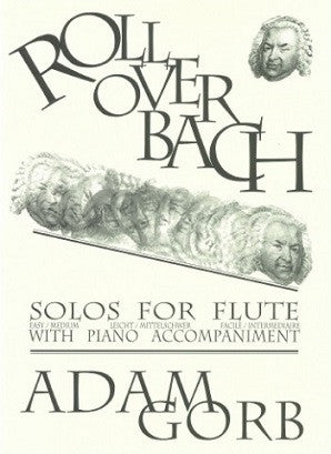 Gorb, Adam - Roll Over Bach solos Flute/Piano