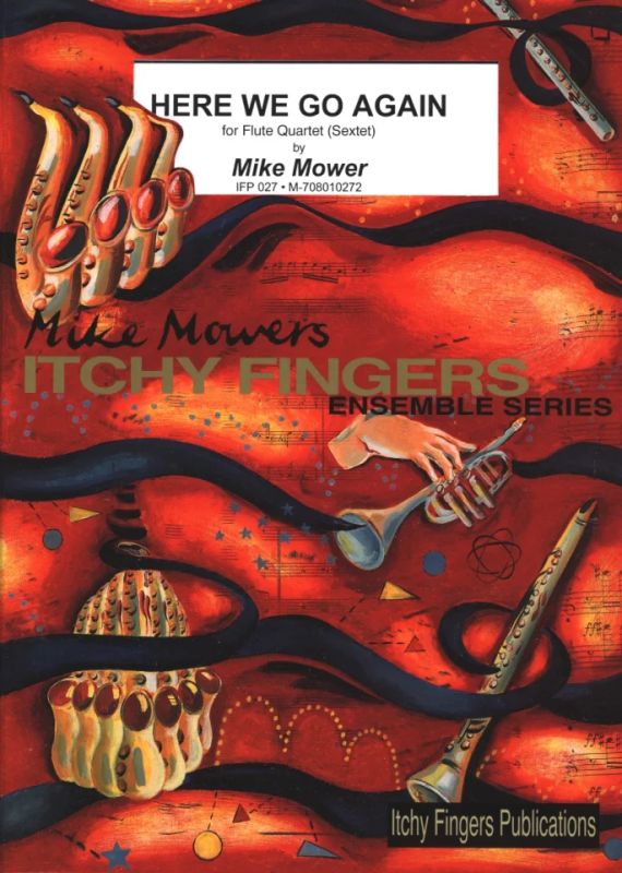 Mower, Mike - Here We Go Again for flute quartet/sextet