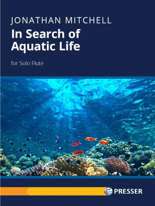 Mitchell, Jonathan -  In Search of Aquatic Life for Solo Flute