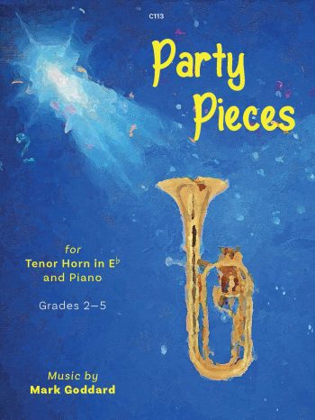 Goddard, Mark: Party Pieces for Horn in Eb & Piano Seven entertaining pieces Grades 2 – 5