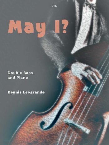 Leogrande, Dennis: May I? Double Bass & Piano
