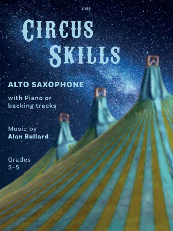 Bullard, Alan: Circus Skills for Alto Saxophone & Piano Includes optional backing tracks - Digital Download