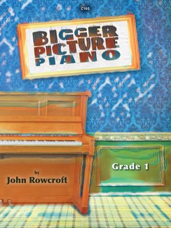 Rowcroft, John: Bigger Picture Piano Grade 1