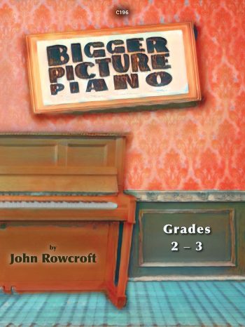 Rowcroft, John: Bigger Picture Piano Grade 2-3