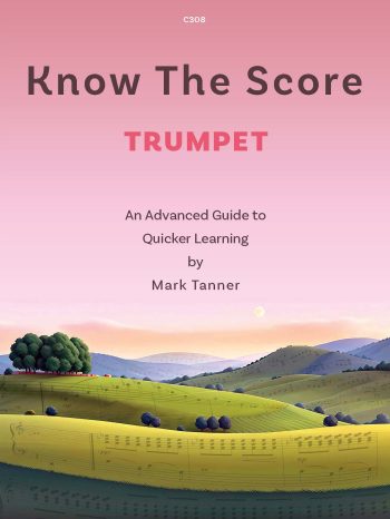 Tanner, Mark: Know the Score for Trumpet An Advanced Guide to Quicker Learning