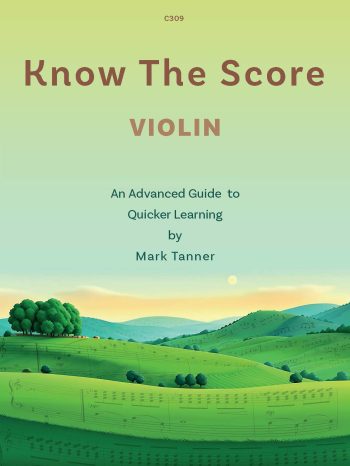 Tanner, Mark: Know the Score for Violin An Advanced Guide to Quicker Learning