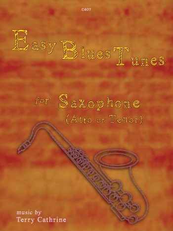 Cathrine, Terry: Easy Blues Tunes for Saxophone (Alto or Tenor).
