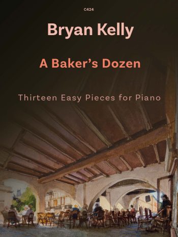 Kelly, Bryan - A Baker’s Dozen Thirteen Easy Pieces for Piano solo - Digital Download