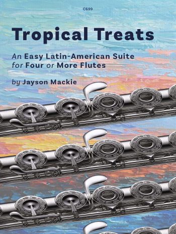 Mackie, Jayson - Tropical Treats ﻿An Easy Latin-American Suite for Four or More Flutes - Digital Download