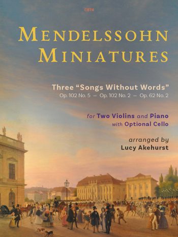 Mendelssohn Miniatures Opus 62 No. 2 and Opus 102 Nos. 2 and 5 for 2 violins and piano Opt Cello- Digital Download