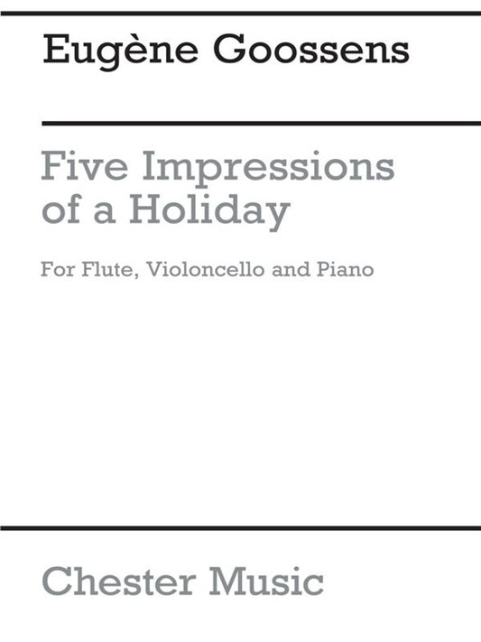 Goossens - Five Impressions of a Holiday Op. 7