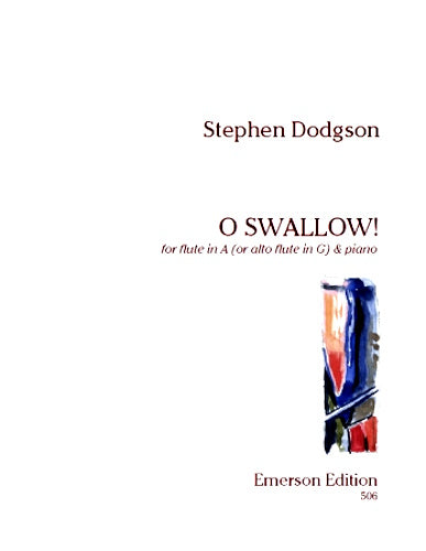 Dodgson, Stephen -  O Swallow for alto flute and piano