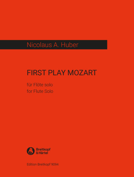 Huber,A Nicolaus - First Play Mozart for Solo Flute (DIGITAL EDITION)
