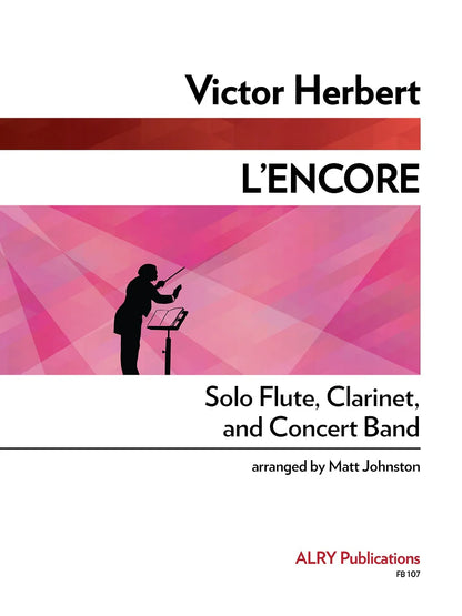 Herbert (arr. Johnston) - L'Encore for Flute, Clarinet and Concert Band