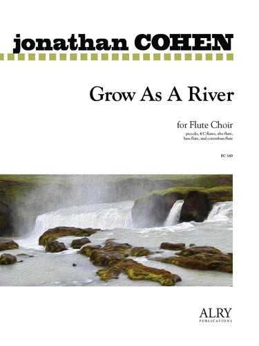 Cohen - Grow As A River for Flute Choir
