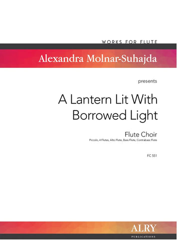 Molnar-Suhajda - A Lantern Lit With Borrowed Light for Flute Choir