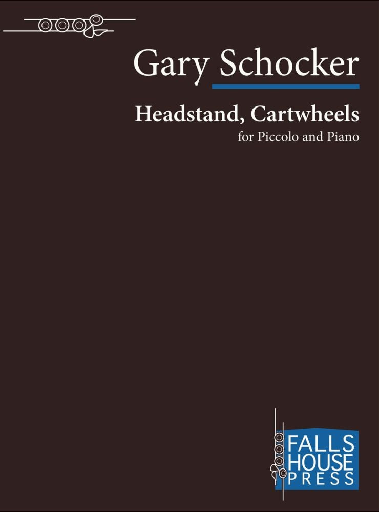 Schocker, Gary - Headstand, Cartwheels for piccolo and piano