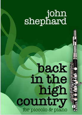 Shephard ,John -' Back in the High Country’ (piccolo & piano) (Digital Download)