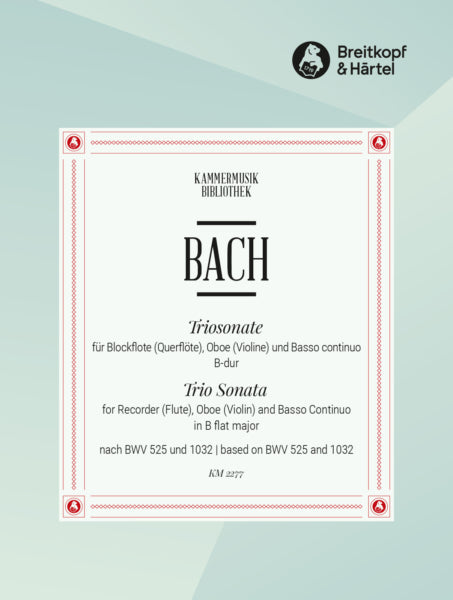 Bach JS - Trio Sonata in B flat major based on BWV 525 and BWV 1032 (Digital Edition)