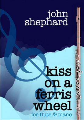 Shephard , John - Kiss On A Ferris Wheel : for flute and piano  (Digital Download)