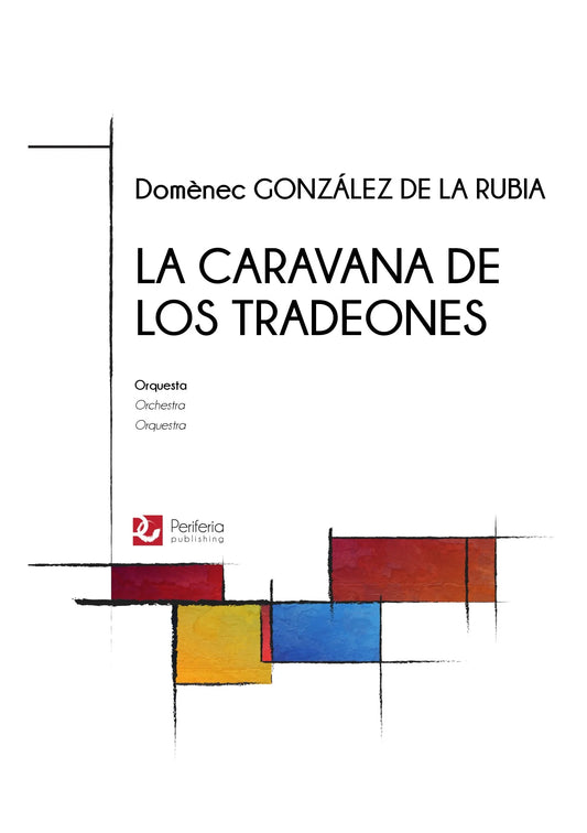 González de la Rubia - La Caravana de los Tradeones for Orchestra