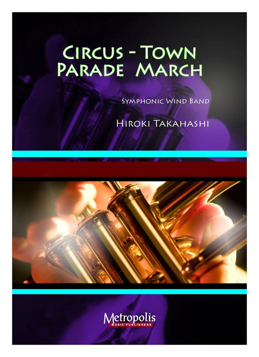 Takahashi - Circus Town Parade March for wind band (Full Score and Parts)