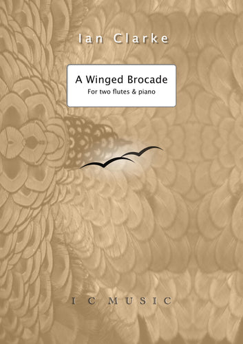 Clarke , Ian - A Winged Brocade for Two Flutes and Piano