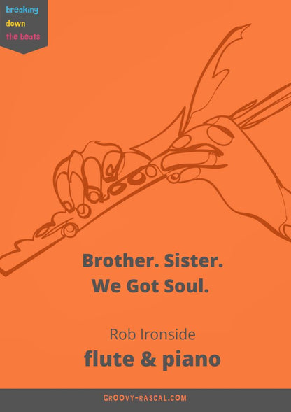 Ironside, Rob -  Brother. Sister. We Got Soul. Solo Flute and piano - Digital Download