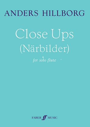 Hillborg, Anders - Close Ups Narbilder for Solo Flute (Faber)