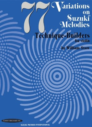 77 Variations on Suzuki Melodies: Technique Builders Violin
