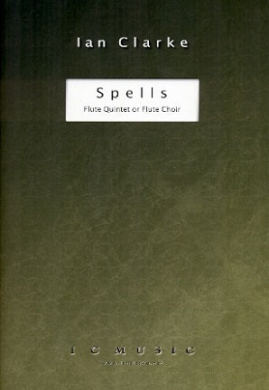 Clarke, Ian - Spells! for flute quintet or choir