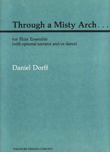 Dorff, Daniel  - Through A Misty Arch... For Flute Ensemble (With Optional Narrator And/Or Dance)
