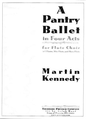 Kennedy, Martin - A Pantry Ballet In Four Acts for Flute Choir