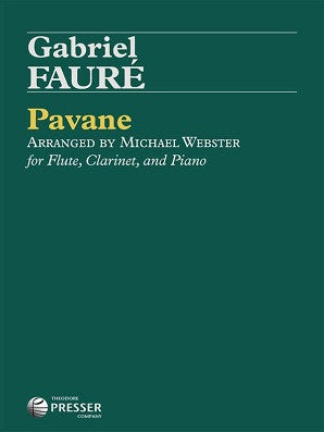 Faure- Pavane Op 50  for Clarinet, Flute and piano Arr Webster (Presser)