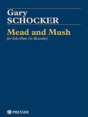 Schocker , Gary -Mead and Mush for Solo Flute