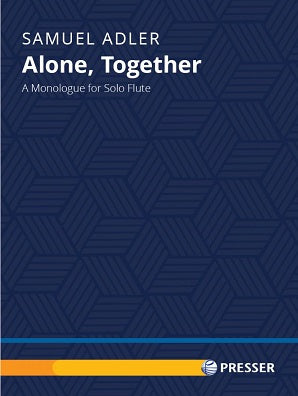 Adler, Samuel - Alone, Together A Monologue for Solo Flute