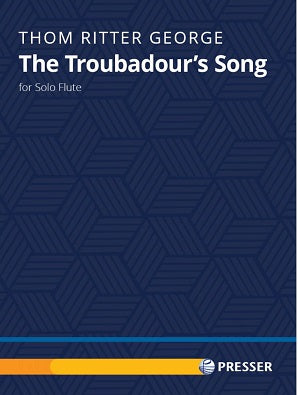 Thom Ritter George  - The Troubadour's Song for Solo Flute