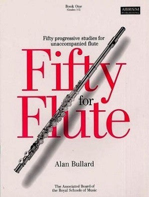 Bullard, A - Fifty for Flute, Book One (Grades 1-5) (ABRSM)