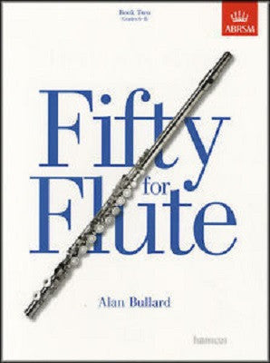 Bullard, A - Fifty for Flute, Book Two (Grades 6-8) (ABRSM)