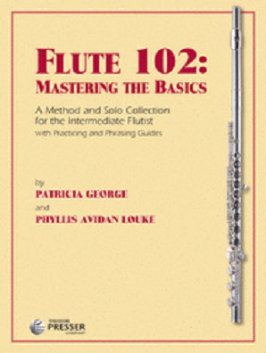 George & Louke - Flute 102: Mastering the Basics A Method for the Intermediate Flutist with Piano Accompaniment, Vol. 2 (Presser)