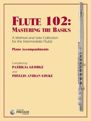 George & Louke - Flute 102: Mastering the Basics A Method for the Intermediate Flutist with Piano Accompaniment, Vol. 2  Piano Accompaniment (Presser)