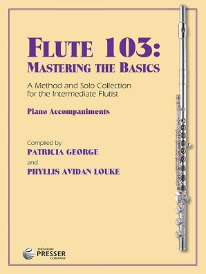 George & Louke - Flute 103: Mastering the Basics piano accompaniments (Presser)
