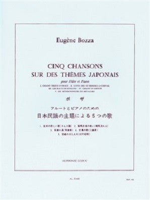 Bozza: Cinq Chansons sur des Thèmes Japonais for Flute and Piano (Leduc)