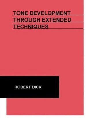 Dick, Robert - Tone Development Through Extended Techniques Flute Etudes and Instruction