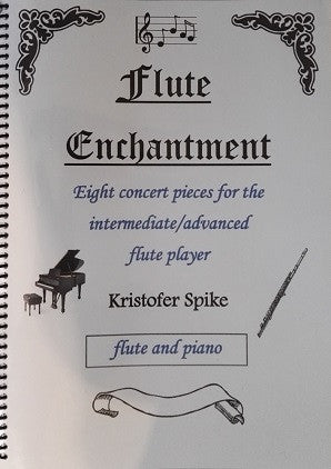 Spike, Kristofer: Flute Enchantment Collection of eight pieces for flute and piano