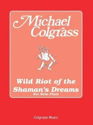 Colgrass, M - Wild Riot of the Shaman's Dreams (Colgrass Music)