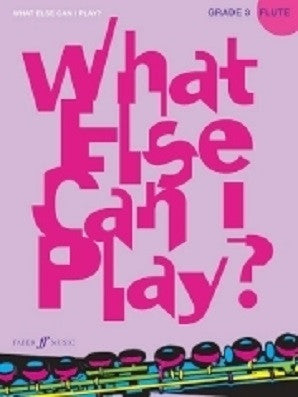 What Else Can I Play? Flute Grade 3 (Instrumental Solo) (Faber)