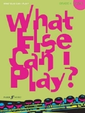 What Else Can I Play? Flute Grade 4 (Instrumental Solo) (Faber)