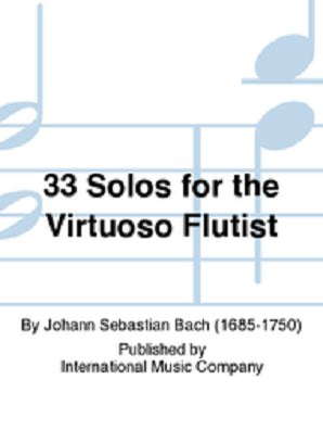 Bach , JS - 33 Solos for the Virtuoso Flutist (IMC)