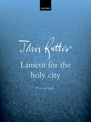 Rutter, John - Lament for the holy city Flute and piano